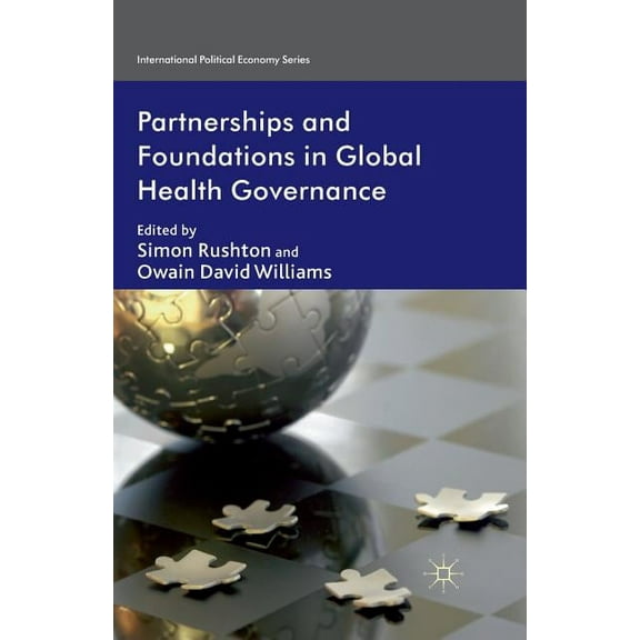 International Political Economy Partnerships and Foundations in Global Health Governance, (Paperback)