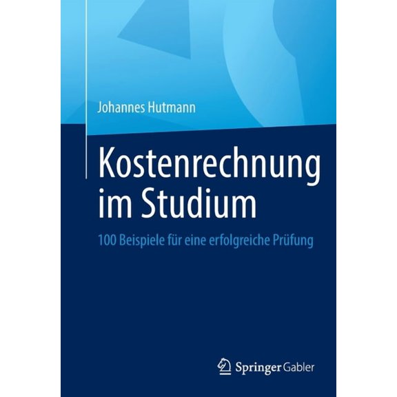 Kostenrechnung Im Studium: 100 Beispiele Für Eine Erfolgreiche Prüfung, (Paperback)