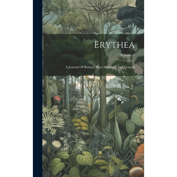 Erythea: A Journal Of Botany, West American And General; Volume 1 (Hardcover)