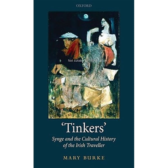 Pre-Owned 'Tinkers': Synge and the Cultural History of the Irish Traveller (Hardcover) 0199566461 9780199566464