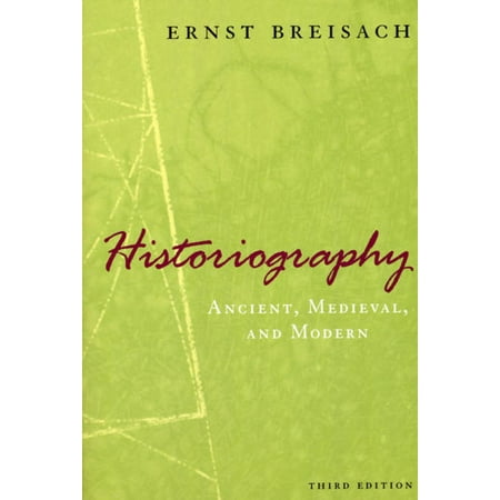 Historiography: Ancient, Medieval, & Modern, (Paperback)