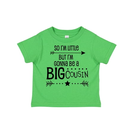 Inktastic So I m Little but I m Gonna Be a Big Cousin Boys or Girls Toddler T-Shirt