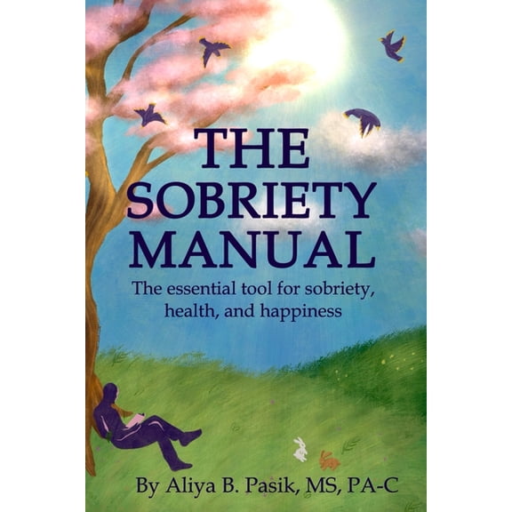 The Sobriety Manual: The essential tool for sobriety, health, and happiness, (Paperback)