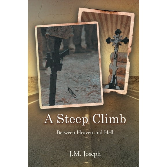 A Steep Climb: Between Heaven and Hell, (Paperback)