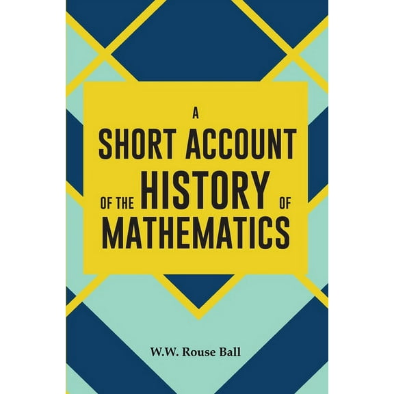A Short Account of the History of Mathematics, (Paperback)
