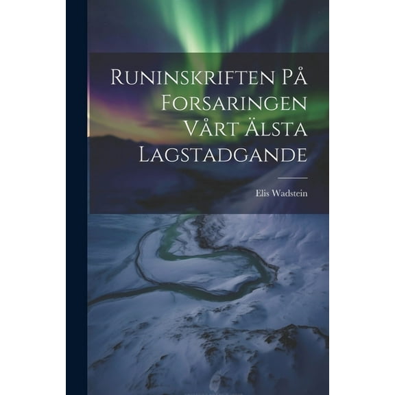 Runinskriften På Forsaringen Vårt Älsta Lagstadgande, (Paperback)