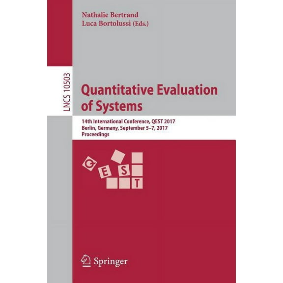 Quantitative Evaluation of Systems: 14th International Conference, Qest 2017, Berlin, Germany, September 5-7, 2017, Proc, (Paperback)