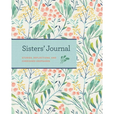 Sisters' Journal: Stories, Reflections, and Cherished Keepsakes, (Hardcover)