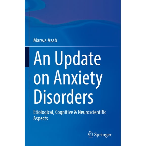 An Update on Anxiety Disorders: Etiological, Cognitive & Neuroscientific Aspects, (Paperback)