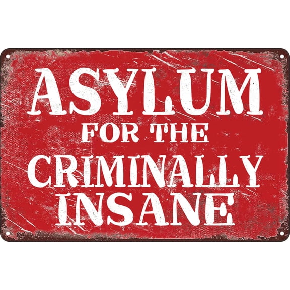Funny Metal Tin Sign - Asylum for The Criminally Insane Retro Sign Tin Sign Man Cave Art Decorations (Aluminum) Size: 8 x 12 inch