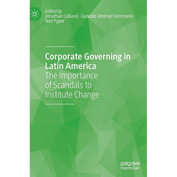 Corporate Governing in Latin America: The Importance of Scandals to Institute Change, (Hardcover)