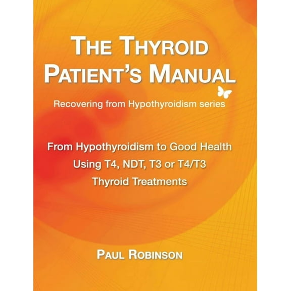 Recovering from Hypothyroidism The Thyroid Patient's Manual: From Hypothyroidism to Good Health, Book 3, (Hardcover)