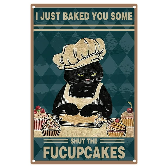 1pc Funny Black Cat Metal Tin Sign Vintage Home Decor Personalized Art Retro Hanging Iron Poster Plaque I Just Baked You Some Shut The Fucupcakes 8 x 12 Inch
