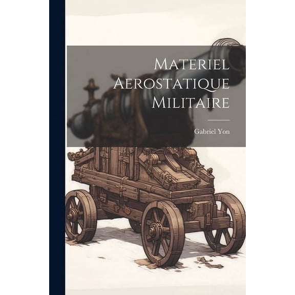 Materiel Aerostatique Militaire (Paperback)