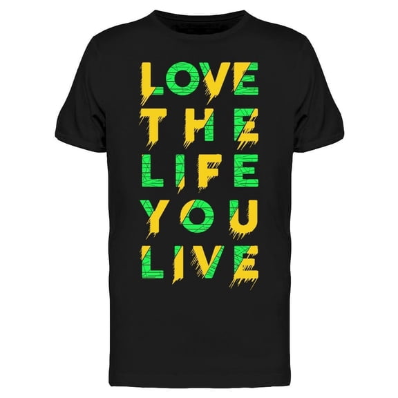 Love The Life You Live Tee Men's -Image by Shutterstock