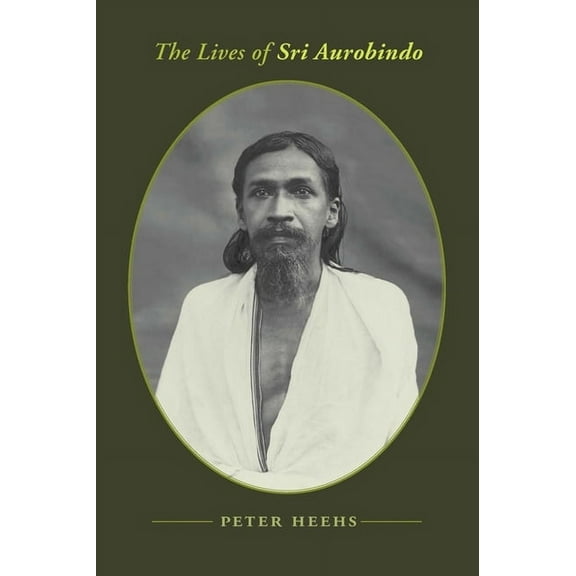The Lives of Sri Aurobindo, (Hardcover)