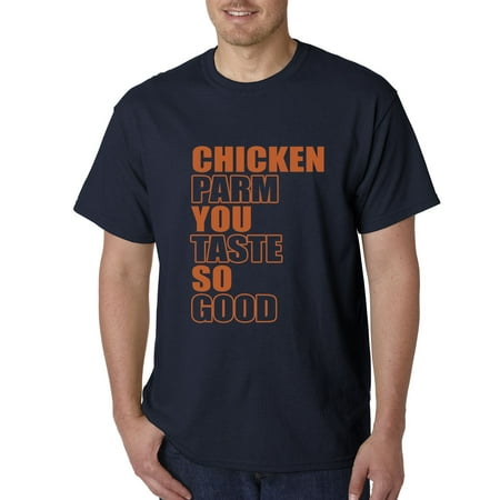 Chicken Parm You Taste So Good Mens T-shirt (Best Wine With Chicken Parm)