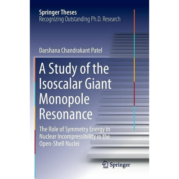 Springer Theses A Study of the Isoscalar Giant Monopole Resonance: The Role of Symmetry Energy in Nuclear Incompressibility in the Open-, (Paperback)