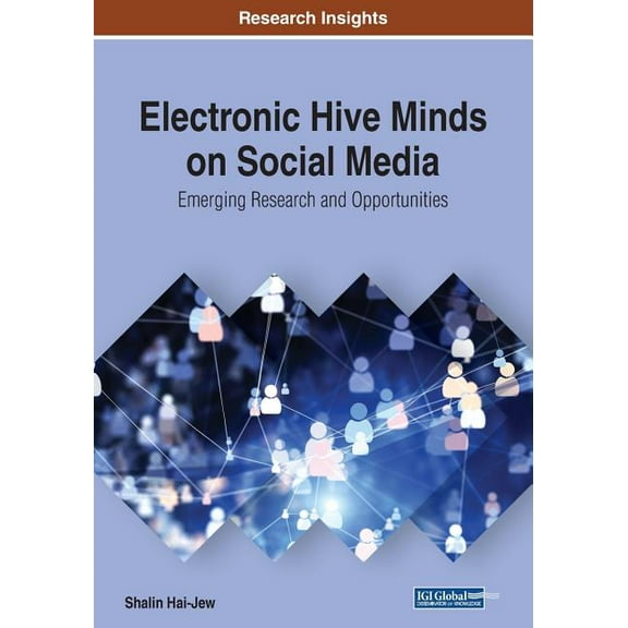 Electronic Hive Minds on Social Media: Emerging Research and Opportunities, (Paperback)