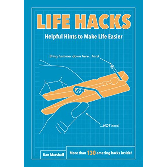 Pre-Owned Life Hacks: Helpful Hints to Make Life Easier (Paperback) 0062405322 9780062405326