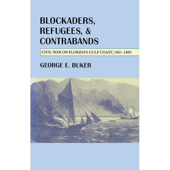 Pre-Owned Blockaders, Refugees, and Contrabands: Civil War on Florida's Gulf Coast, 1861-1865 (Paperback) 081731296X 9780817312961