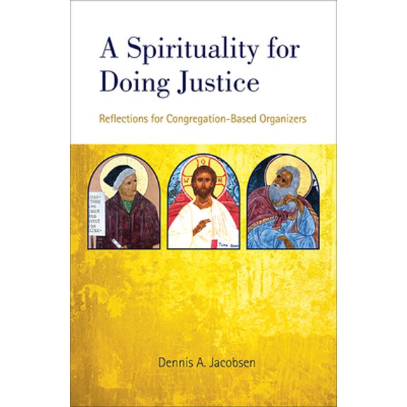 Pre-Owned A Spirituality for Doing Justice: Reflections for Congregation-Based Organizers (Paperback) 150646436X 9781506464367
