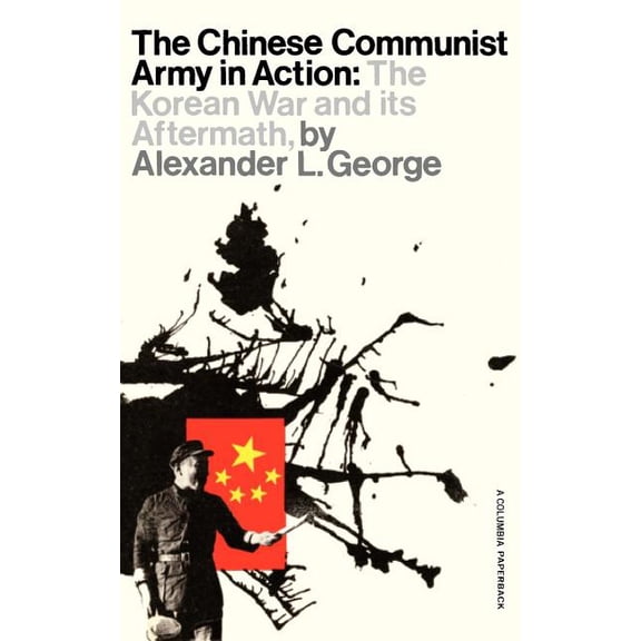 The Chinese Communist Army in Action: The Korean War and Its Aftermath, (Paperback)