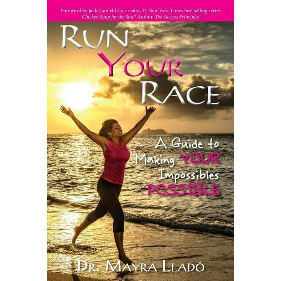 Run Your Race: A Guide to Making Your Impossibles Possible (Paperback)