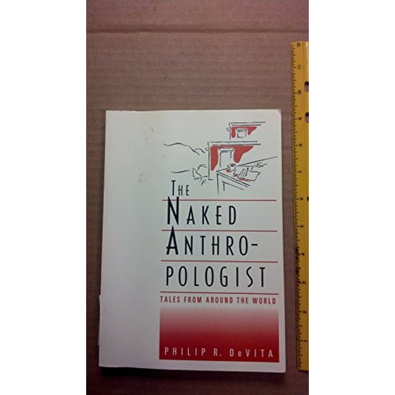 Pre-Owned The Naked Anthropologist: Tales from Around the World (Wadsworth Modern Anthropology Library) (Paperback) 0534162665