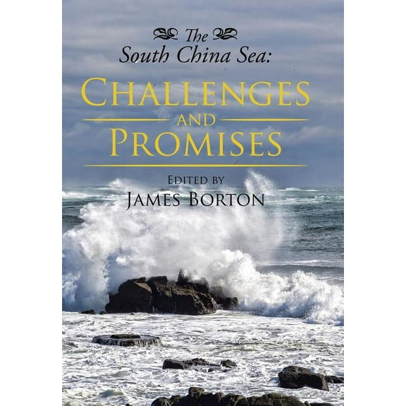 The South China Sea: Challenges and Promises (Hardcover) by James Borton