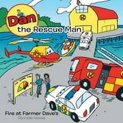 Dan the Rescue Man : Fire at Farmer Dave's (Paperback)
