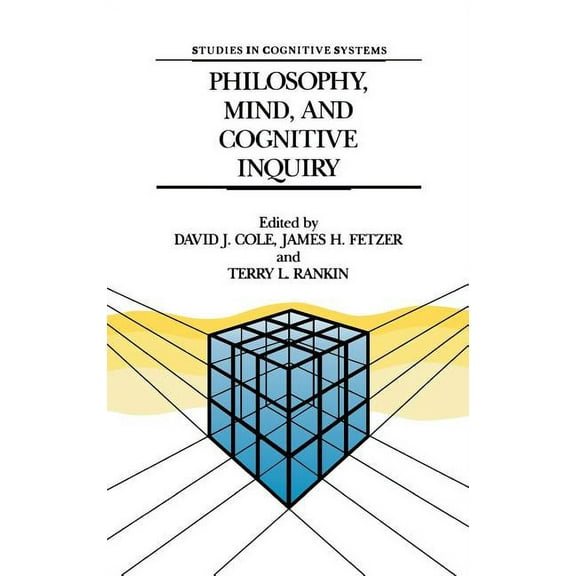 Studies in Cognitive Systems Philosophy, Mind, and Cognitive Inquiry: Resources for Understanding Mental Processes, Book 3, (Hardcover)