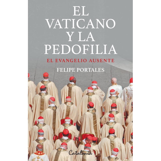 Libro El Vaticano Y La Pedofilia Tapa Blanda, Autor Felipe Portales, Editorial Editorial Catalonia