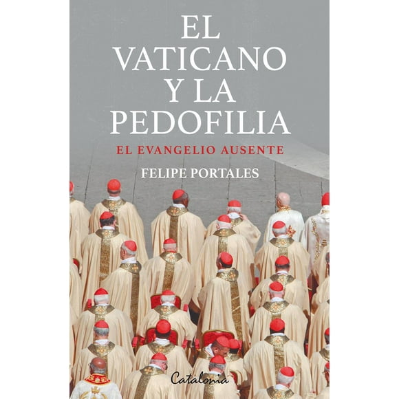 Libro El Vaticano Y La Pedofilia Tapa Blanda, Autor Felipe Portales, Editorial Editorial Catalonia