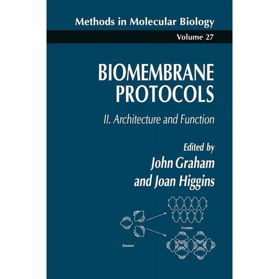 Methods in Molecular Biology Biomembrane Protocols: II. Architecture and Function, Book 27, (Paperback)