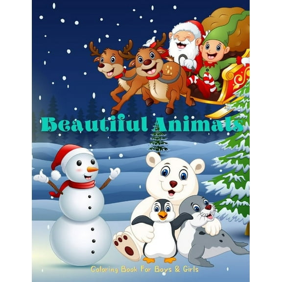Beautiful Animals - Coloring Book For Boys & Girls: Sea Animals, Farm Animals, Jungle Animals, Woodland Animals and Circus Animals (Paperback)