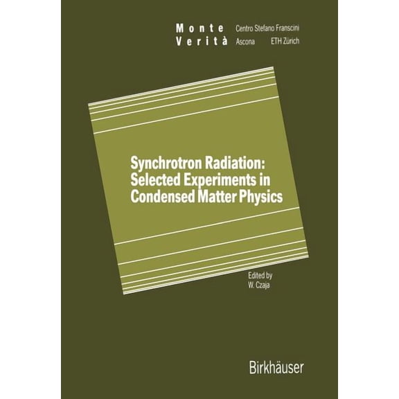 Monte Verita Synchrotron Radiation: Selected Experiments in Condensed Matter Physics, (Paperback)