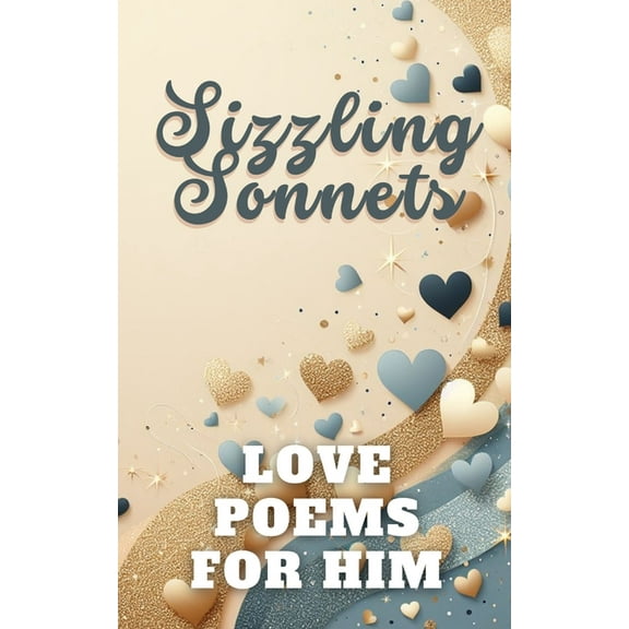 Sizzling Sonnets Love Poems For Him: Aesthetic Gold Beige Blue White Cover Design, (Paperback)