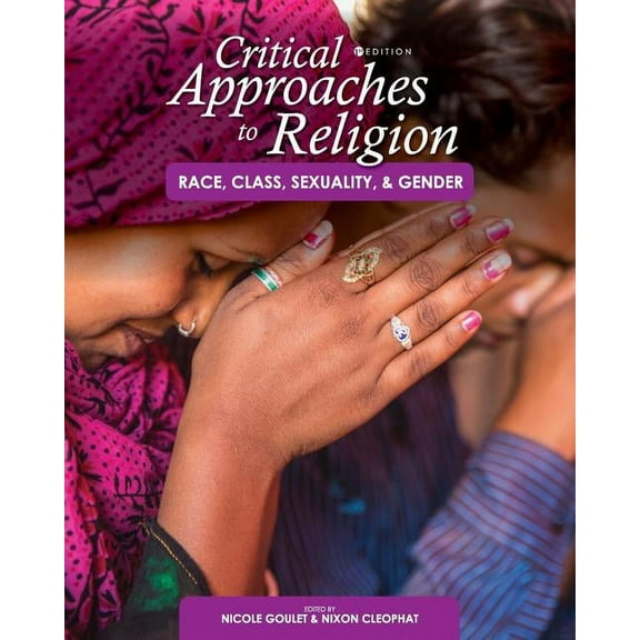 Critical Approaches to Religion: Race, Class, Sexuality, and Gender, (Paperback)