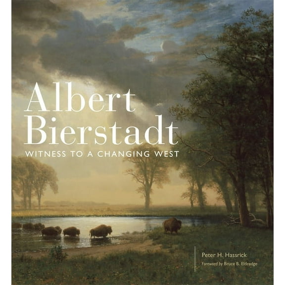 The Charles M. Russell Center Art and Ph Albert Bierstadt: Witness to a Changing West Volume 30, Book 30, (Hardcover)