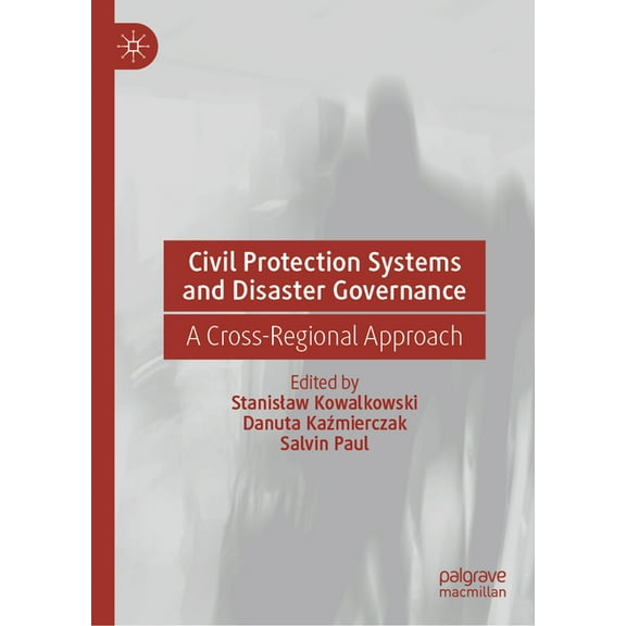 Civil Protection Systems and Disaster Governance: A Cross-Regional Approach, (Hardcover)