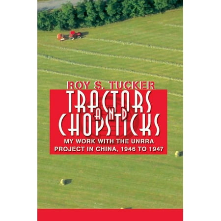 Tractors and Chopsticks: My Work with the UNRRA Project in China 1946 to 1947 (Paperback)
