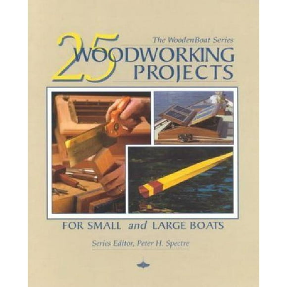 25 Woodworking Projects: For Small and Large Boats