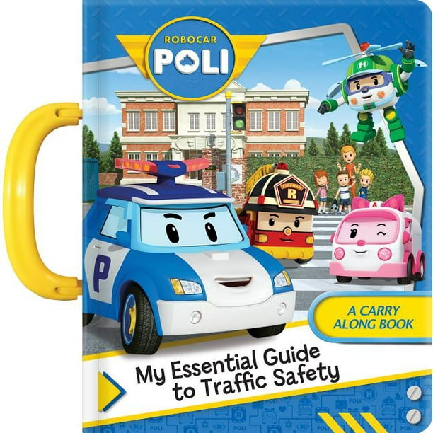 Robocar Poli: My Essential Guide to Traffic Safety: A Carry Along Book (Board Book) - Walmart