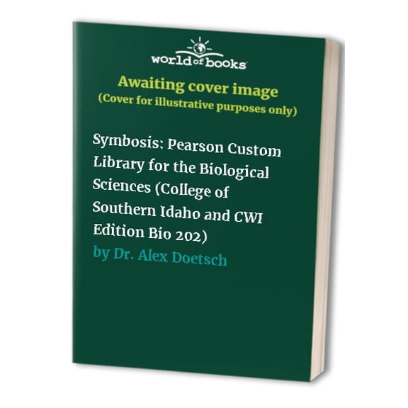 Pre-Owned Symbosis: Pearson Custom Library for the Biological Sciences (College of Southern Idaho and CWI Edition Bio 202) Paperback