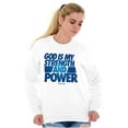 thumbnail image 4 of God is My Strength and Power Sweatshirt for Men or Women Brisco Brands S, 4 of 6