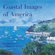 Pre-Owned Coastal Images of America (Hardcover 9780789203137) by Robert D Ballard, Ray G Ellis