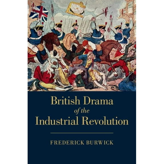 British Drama of the Industrial Revolution, (Hardcover)