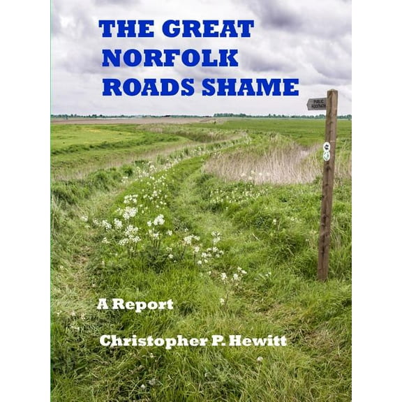 THE GREAT NORFOLK ROADS SHAME A Report, (Paperback)