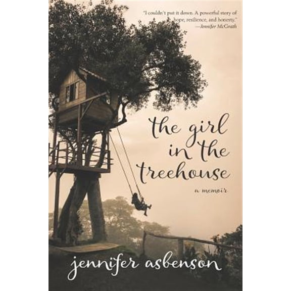 The Girl in the Treehouse: A Memoir